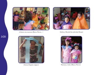 ¡Cómete esta manzana Blanca Nieves…!   Andrea y Brenda (las malvadas Brujas)


202




            Jimena (Espejito mágico)          Mariana y Lidza (Blanca Nieves)
 