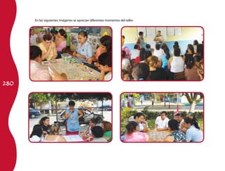 En las siguientes imágenes se aprecian diferentes momentos del taller.




280
 