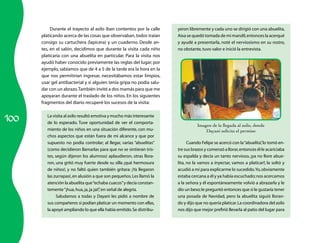 100 
Durante el trayecto al asilo iban contentos por la calle 
platicando acerca de las cosas que observaban, todos traían 
consigo su cartuchera (lapicera) y un cuaderno. Desde an-tes, 
en el salón, decidimos que durante la visita cada niño 
platicaría con una abuelita en particular. Para la visita nos 
ayudó haber conocido previamente las reglas del lugar; por 
ejemplo, sabíamos que de 4 a 5 de la tarde era la hora en la 
que nos permitirían ingresar, necesitábamos estar limpios, 
usar gel antibacterial y si alguien tenía gripa no podía salu-dar 
con un abrazo. También invité a dos mamás para que me 
apoyaran durante el traslado de los niños. En los siguientes 
fragmentos del diario recuperé los sucesos de la visita: 
La visita al asilo resultó emotiva y mucho más interesante 
de lo esperado. Tuve oportunidad de ver el comporta-miento 
de los niños en una situación diferente, con mu-chos 
aspectos que están fuera de mi alcance y que por 
supuesto no podía controlar; al llegar, varias “abuelitas” 
(como decidieron llamarlas para que no se sintieran tris-tes, 
según dijeron los alumnos) aplaudieron, otras llora-ron, 
una gritó muy fuerte desde su silla ¡qué hermosura 
de niños!, y no faltó quien también gritara: ¡Ya llegaron 
las zurrapas!, en alusión a que son pequeños. Les llamó la 
atención la abuelita que “echaba cuacos” y decía constan-temente 
“¡hua, hua, ja, ja jai!”, en señal de alegría. 
Saludamos a todas y Dayani les pidió a nombre de 
sus compañeros si podían platicar un momento con ellas, 
la apoyé ampliando lo que ella había emitido. Se distribu-yeron 
libremente y cada uno se dirigió con una abuelita, 
Aixa se quedó tomada de mi mandil, entonces la acerqué 
y ayudé a presentarla, noté el nerviosismo en su rostro, 
no obstante, tuvo valor e inició la entrevista. 
Imagen de la llegada al asilo, donde 
Dayani solicita el permiso 
Cuando Felipe se acercó con la “abuelita”, lo tomó en-tre 
sus brazos y comenzó a llorar, entonces él le acariciaba 
su espalda y decía un tanto nervioso, ¡ya no llore abue-lita, 
no la vamos a inyectar, vamos a platicar!; la soltó y 
acudió a mí para explicarme lo sucedido. Yo, obviamente 
estaba cercana a él y ya había escuchado; nos acercamos 
a la señora y él espontáneamente volvió a abrazarla y le 
dio un beso; le preguntó entonces que si le gustaría tener 
una posada de Navidad, pero la abuelita siguió lloran-do 
y dijo que no quería platicar. La coordinadora del asilo 
nos dijo que mejor prefirió llevarla al patio del lugar para 
 
