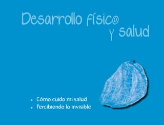 Cómo cuido mi salud 
Percibiendo lo invisible 
 