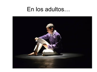 En los adultos…
 