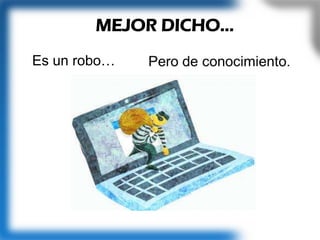 MEJOR DICHO…
Es un robo…
 