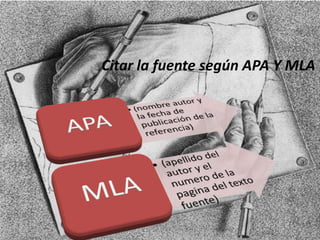Citar la fuente según APA Y MLA
 