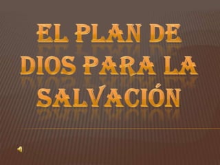 El Plan De Dios Para La Salvación 
