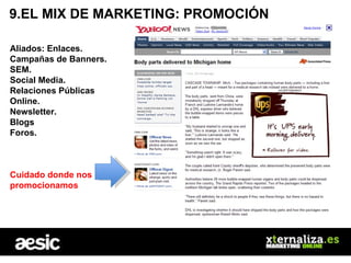 9.EL MIX DE MARKETING: PROMOCIÓN  Aliados: Enlaces. Campañas de Banners. SEM. Social Media. Relaciones Públicas Online. Ne...