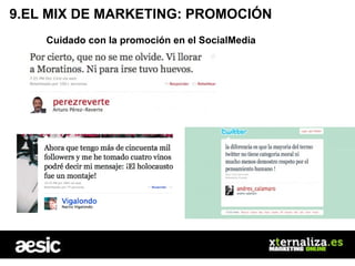 9.EL MIX DE MARKETING: PROMOCIÓN Cuidado con la promoción en el SocialMedia 