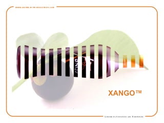 XANGO™ www.lazaro.mymangosteen.com Libera el poder de las Xantonas 