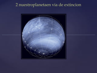 2 nuestroplanetaen via de extincion
 