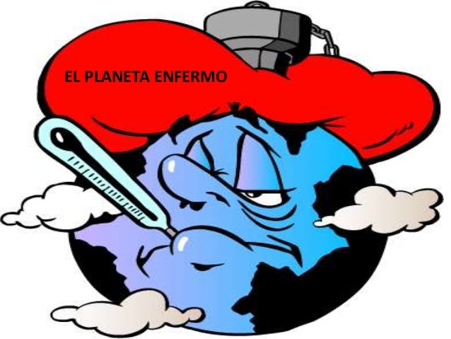 El planeta enfermo El planeta enfermo