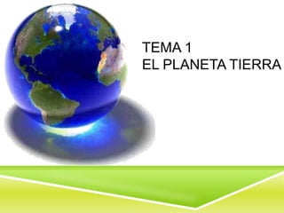 Tema 1el planeta tierra 