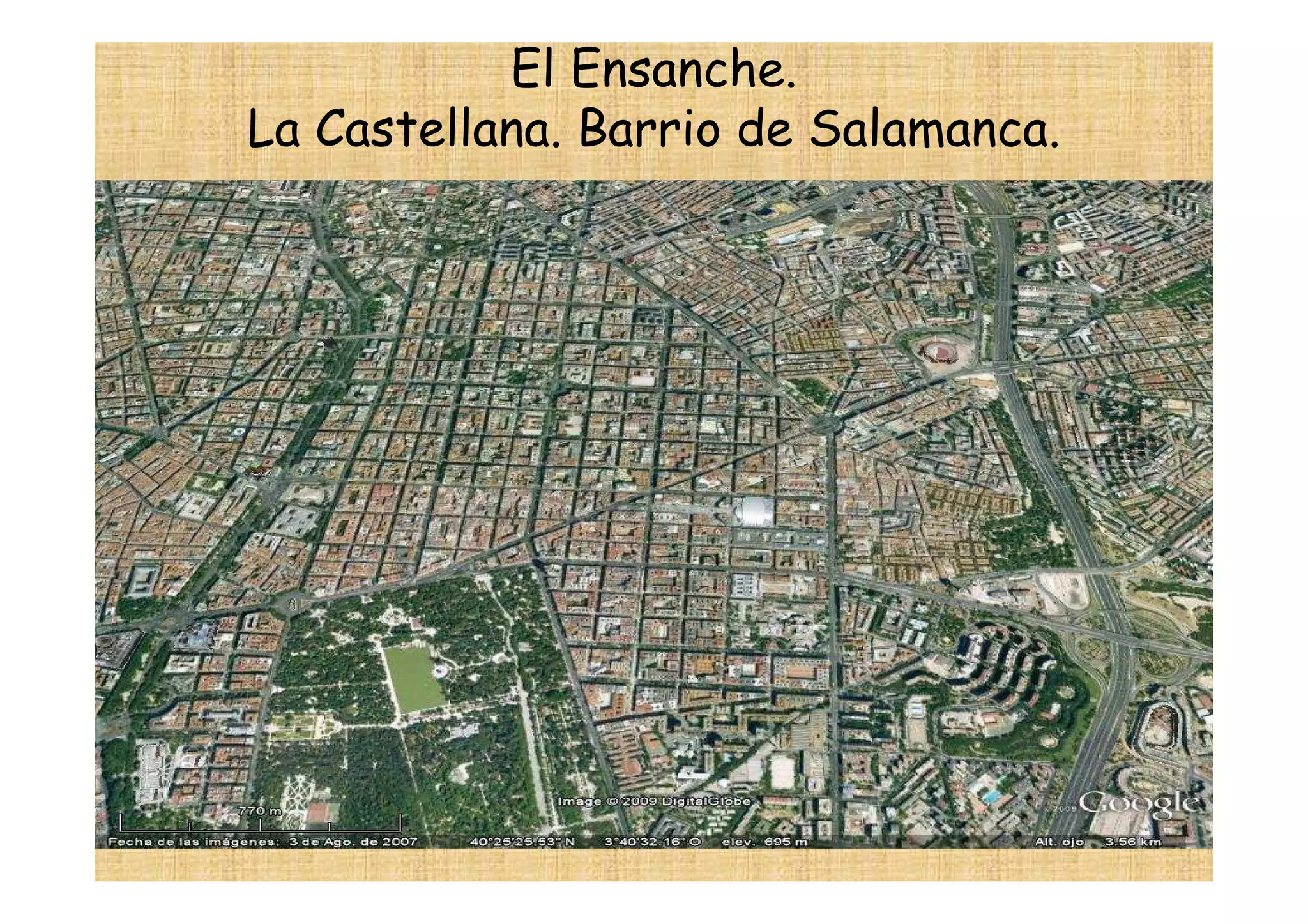 El Ensanche.
La Castellana. Barrio de Salamanca.
 