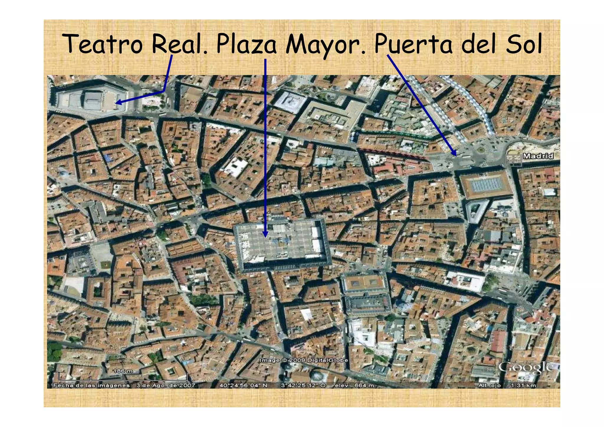 Teatro Real. Plaza Mayor. Puerta del Sol
 