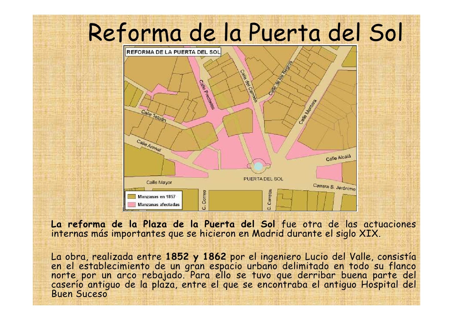 Reforma de la Puerta del Sol
La reforma de la Plaza de la Puerta del Sol fue otra de las actuaciones
internas más impo...