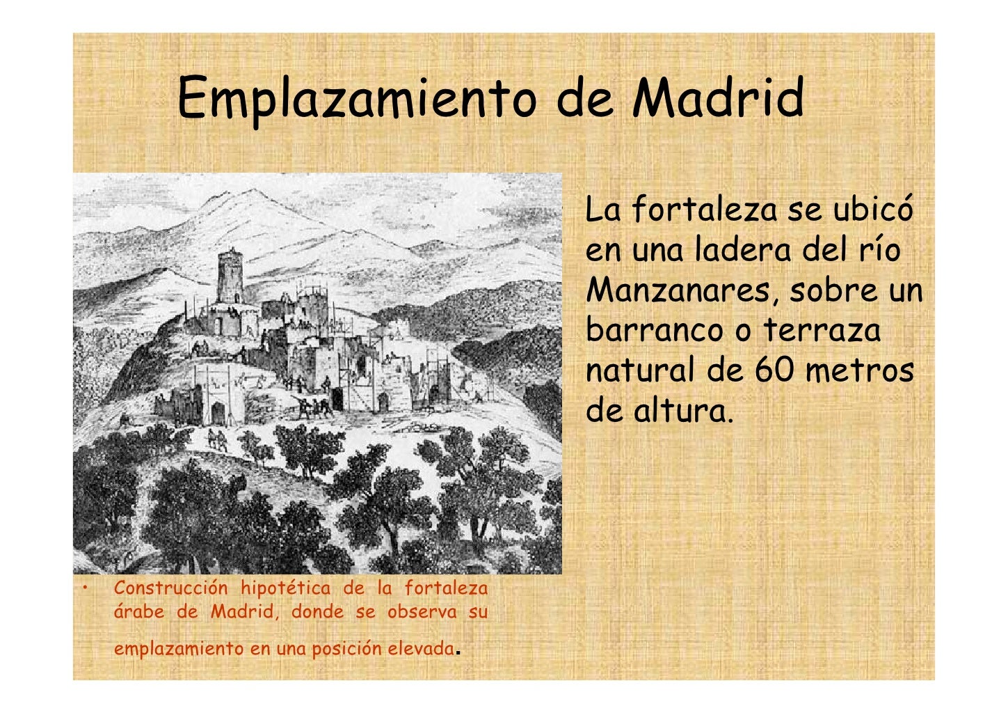 Emplazamiento de Madrid
⢠La fortaleza se ubicó
...