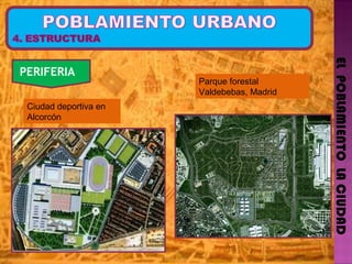 EL  POBLAMIENTO  LA CIUDAD PERIFERIA   Ciudad deportiva en Alcorcón Parque forestal  Valdebebas, Madrid 