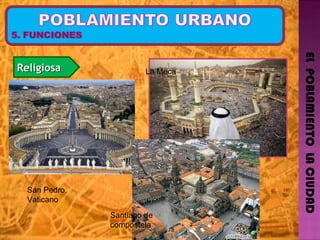 EL  POBLAMIENTO  LA CIUDAD Religiosa La Meca Santiago de compostela San Pedro, Vaticano 