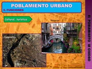 EL  POBLAMIENTO  LA CIUDAD Cultural, turística Salamanca Venecia 