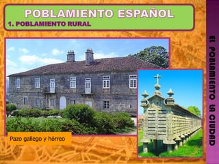 EL  POBLAMIENTO  LA CIUDAD Pazo gallego y h ó rreo 