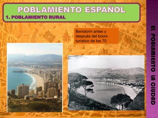 EL  POBLAMIENTO  LA CIUDAD Benidorm antes y después del boom turístico de los 70 