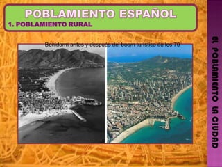 EL  POBLAMIENTO  LA CIUDAD Benidorm antes y después del boom turístico de los 70 