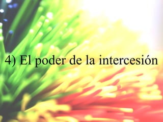 4) El poder de la intercesión

 