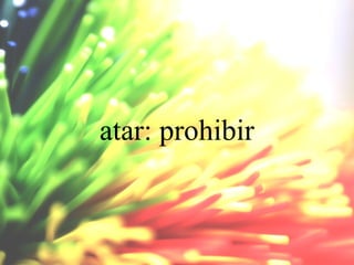 atar: prohibir

 