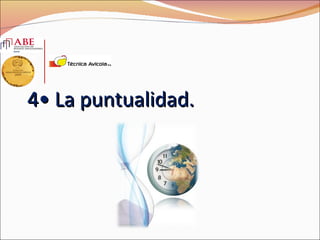 4• La puntualidad.
 