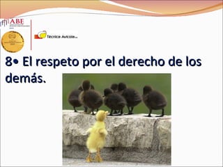 8• El respeto por el derecho de los
demás.
 