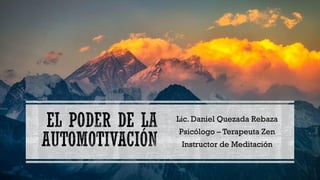 Lic. Daniel Quezada Rebaza
Psicólogo – Terapeuta Zen
Instructor de Meditación
 