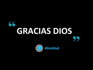GRACIAS DIOS
#Gratitud#Gratitud
 