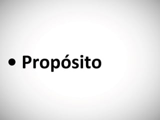 • ‭Propósito
 