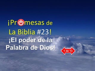 ¡Pr mesas de
La Biblia #23!
¡El poder de la
Palabra de Dios! 1 de 13
 