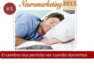 El cerebro nos permite ver cuando dormimos
# 5
 