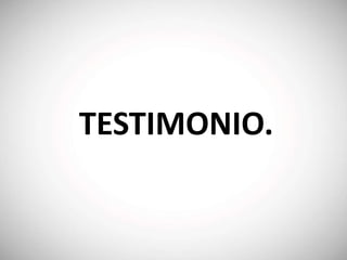 TESTIMONIO.
 