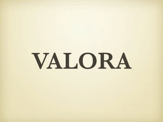 VALORA
 