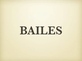 BAILES
 
