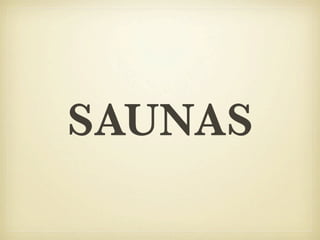 SAUNAS
 