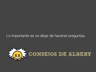 CONSEJOS DE ALBERT
 