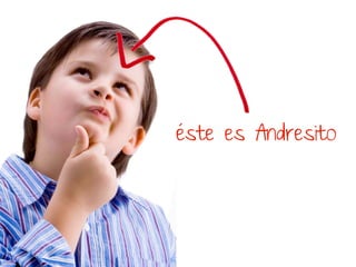 éste es Andresito
 