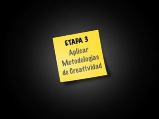 ETA PA 3
  Ap   lic a r
     o do l o  gía s
Me t
       e at i v id ad
de C r
 