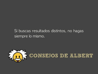 CONSEJOS DE ALBERT
 
