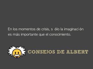 ó       ó
á




    CONSEJOS DE ALBERT
 