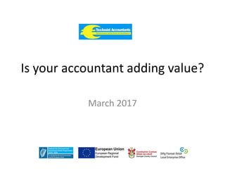 Is your accountant adding value?
March 2017
 