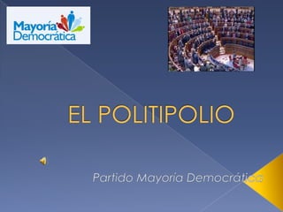 EL POLITIPOLIO Partido Mayoría Democrática 