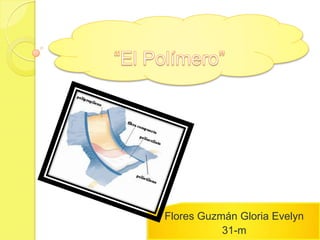 “El Polímero” Flores Guzmán Gloria Evelyn 31-m 