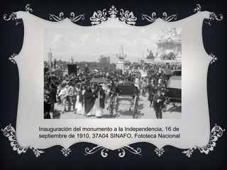 Inauguración del monumento a la Independencia, 16 de
septiembre de 1910, 37A04 SINAFO, Fototeca Nacional
 