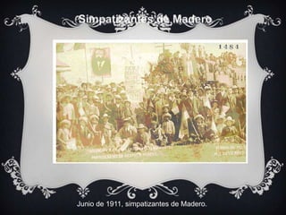 Junio de 1911, simpatizantes de Madero.
 