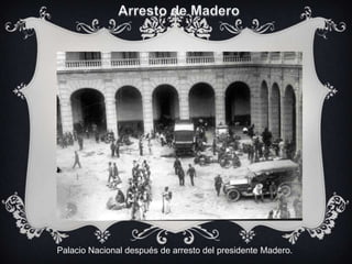 Palacio Nacional después de arresto del presidente Madero.
 