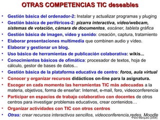 OTRAS COMPETENCIAS TIC deseables
•   Gestión básica del ordenador-2: Instalar y actualizar programas y pluging
•   Gestión...