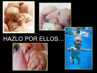 HAZLO POR ELLOS… 